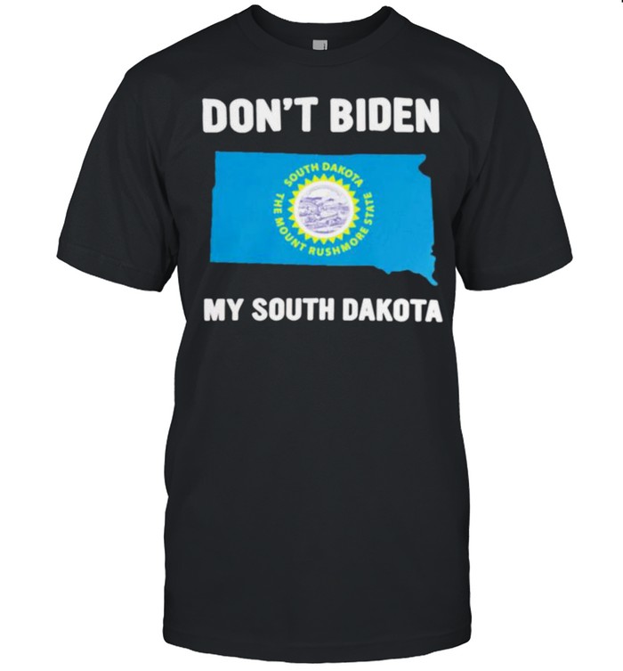 Don’t Biden my South Dakota shirt