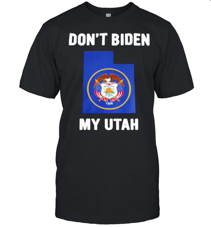 Don’t Biden my Utah shirt