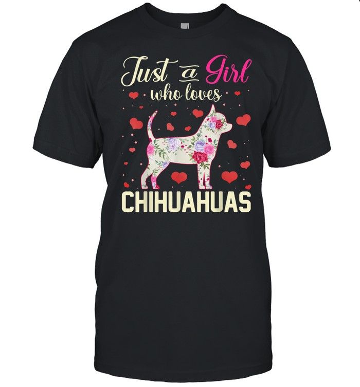 Just A Girl Who Loves Chihuahuas Dog Girls shirt