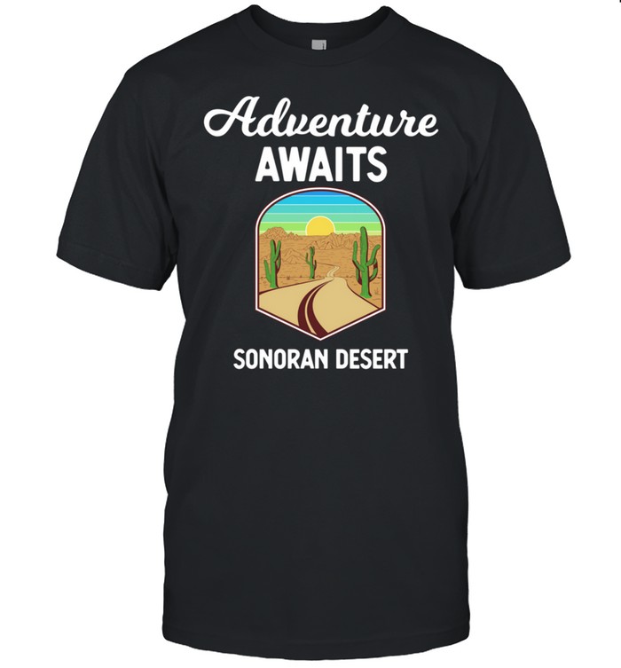 Sonoran Desert Adventure Weekend Vacation shirt