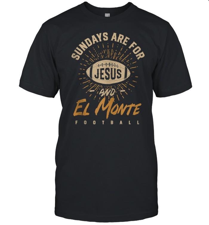 Sundays are for Jesus and El Monte Football California shirt Classic Men's T-shirt