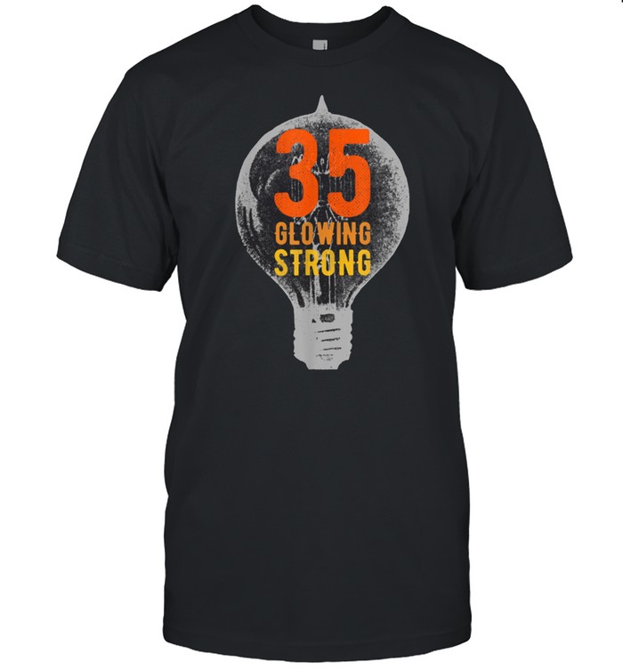 35th Birthday Shirt Vintage 35 Year Old Glowing Strong shirt