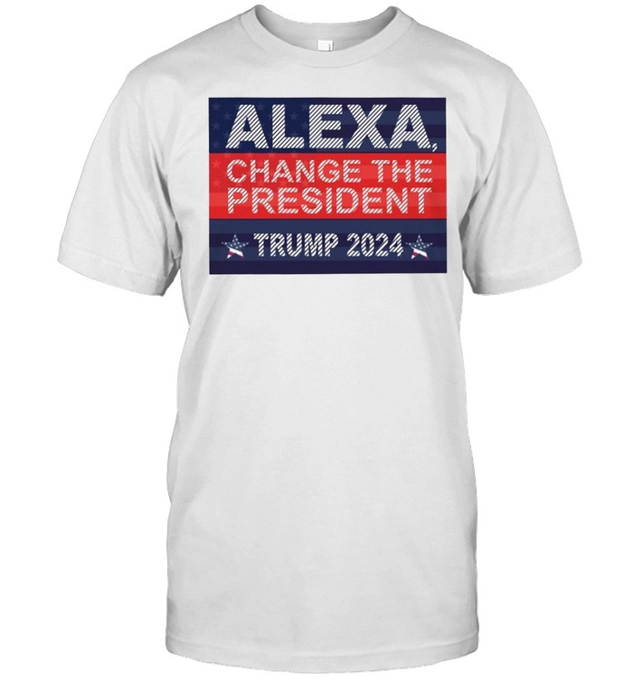 Alexa change the president Trump 2024 shirt