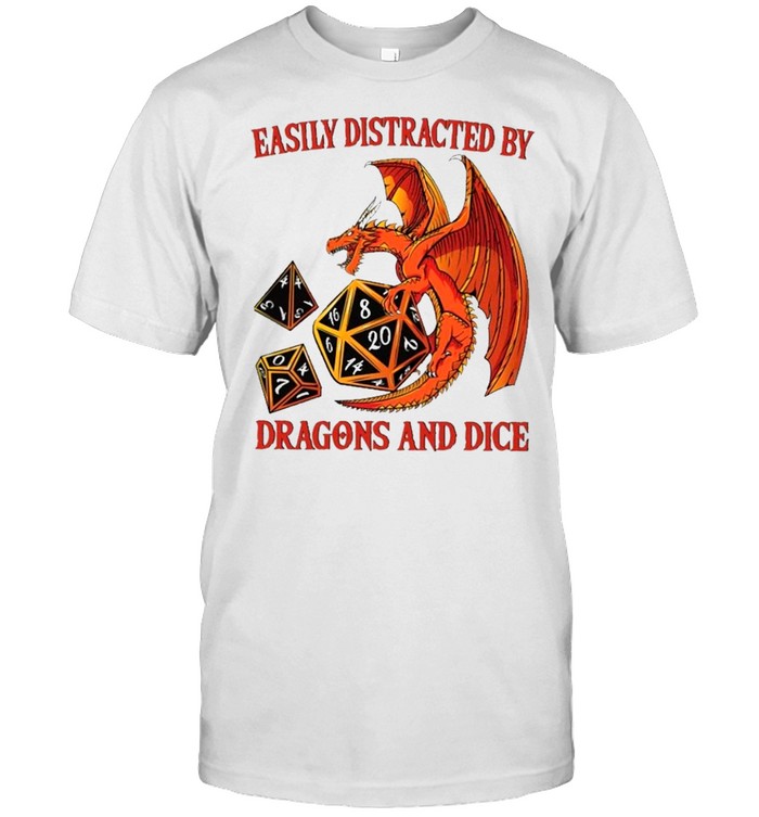 dragon easily distracted by dragons and dice shirt