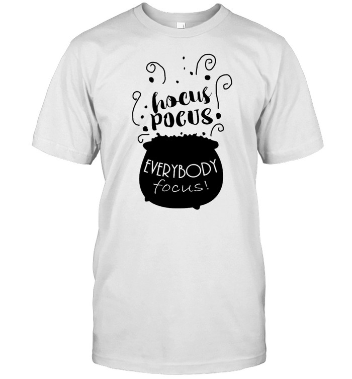 Hocus Pocus Everybody Focus shirt