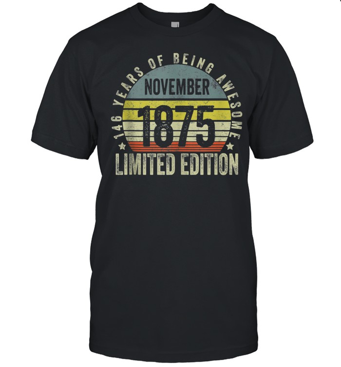 Limited Edition Awesome Since 1875 146th Birthday Retro shirt