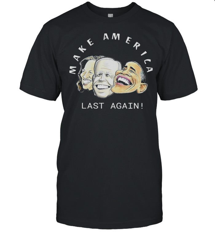 Make America last again anti Biden Harris Obama shirt