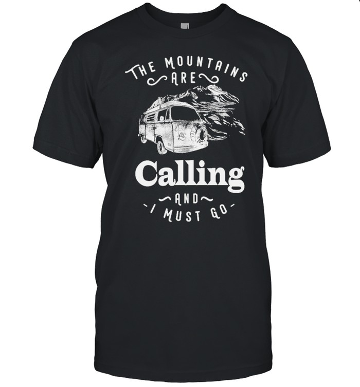 the mountains are calling and I must go camper shirt