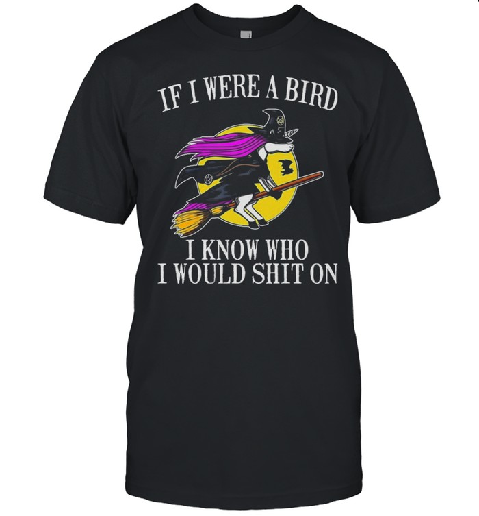 Unicorn if I were a bird I know who I would shit on halloween shirt