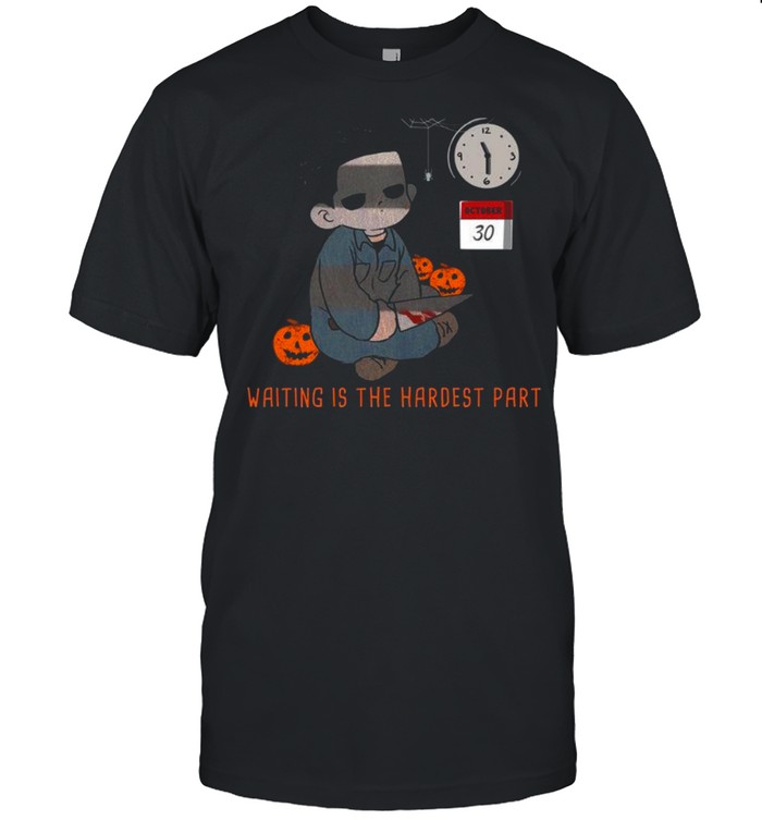 Waiting is the hardest part october 30 shirt