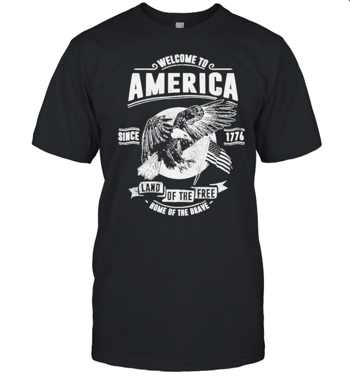 welcome to america 1776 land of the free shirt