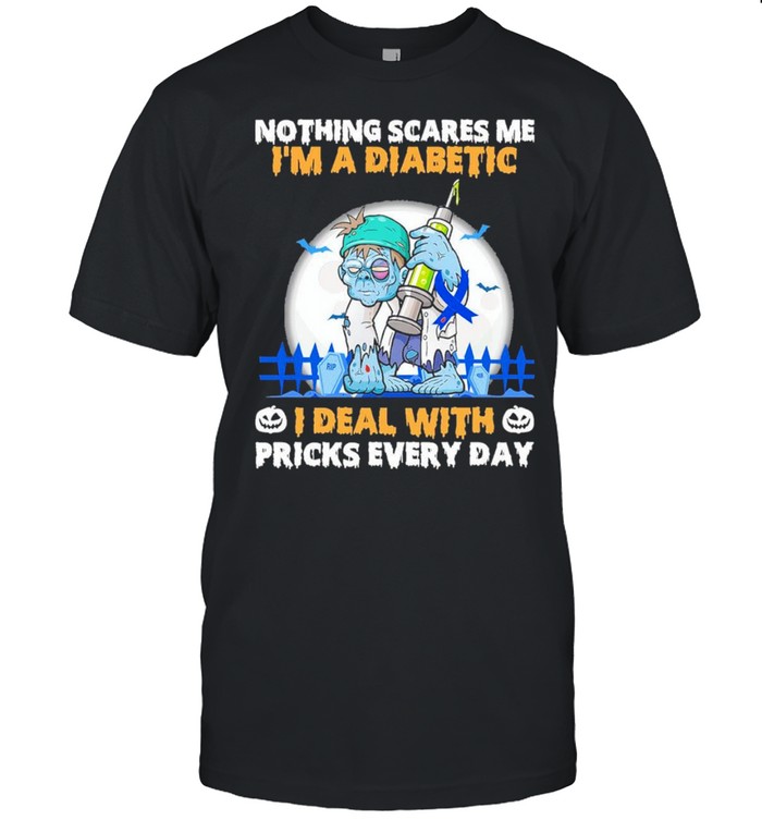 zombie nothing scares me im a diabetic I deal with pricks every day shirt