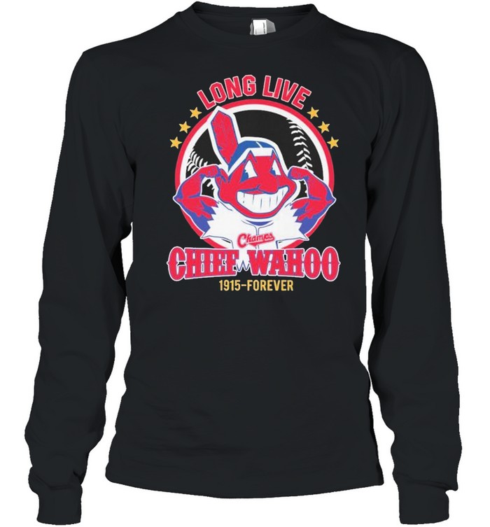 Cleveland Indians long live the chiefs wahoo 1915-forever shirt Long Sleeved T-shirt