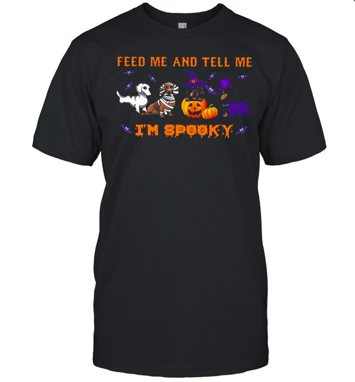 Dachshunds feed Me and tell Me I’m spooky Halloween shirt