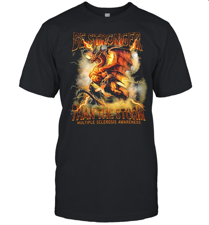 Dragon be stronger than the storm multiple sclerosis awareness shirt