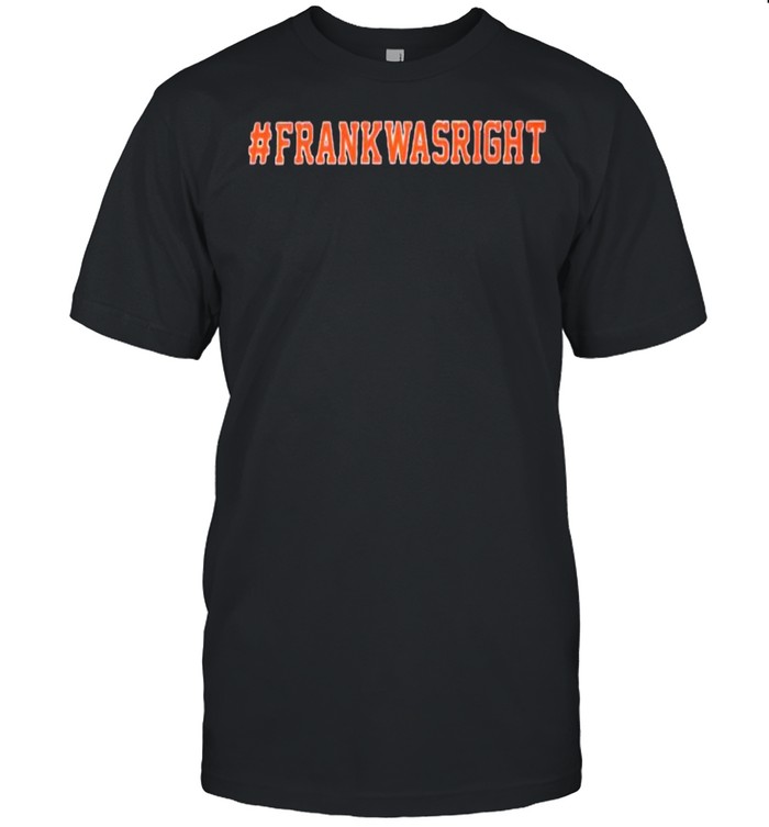 Frank Fleming was right shirt