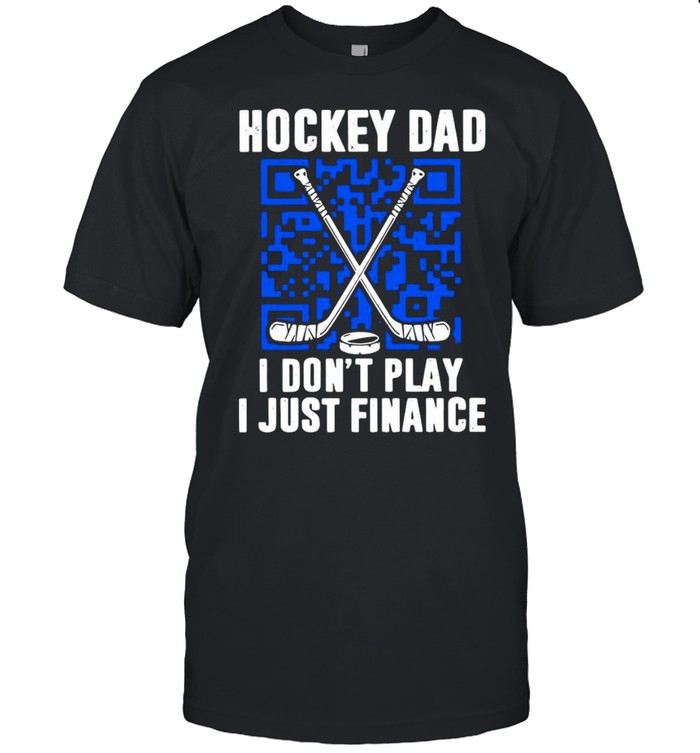 Hockey dad I don’t play I just finance shirt