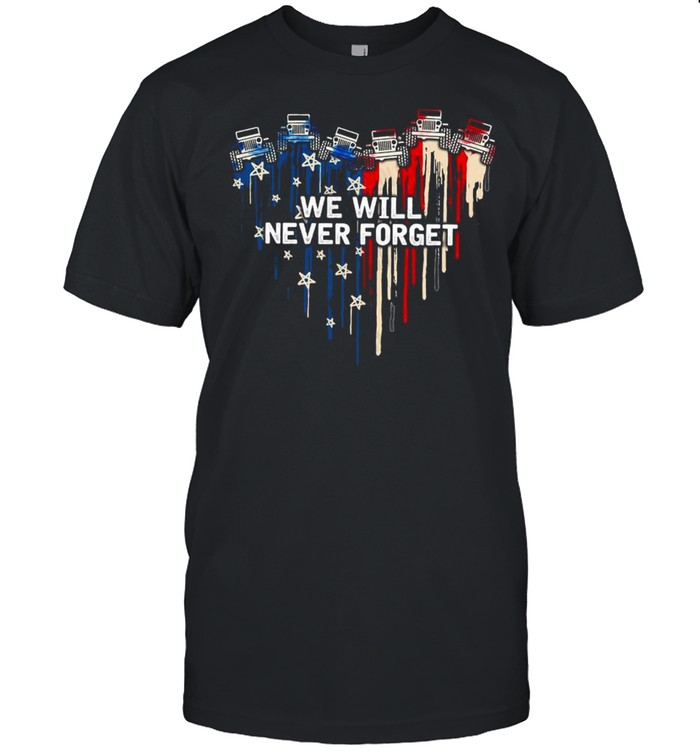 Jeeps heart we will never forget American flag shirt