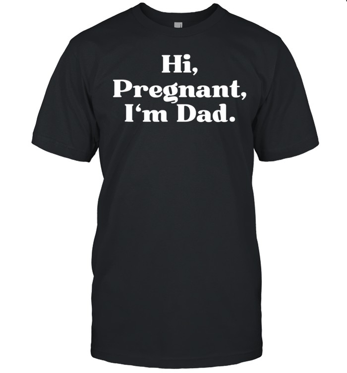 Mens Hi Pregnant I’m Dad Partner 2 of 2 Dad Daddy Father to be shirt