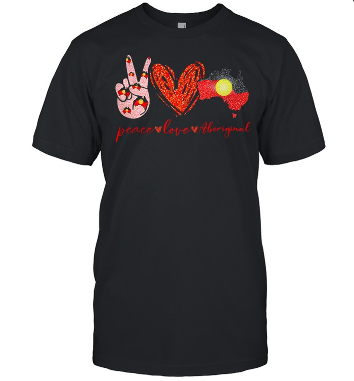 Peace love Aboriginal shirt