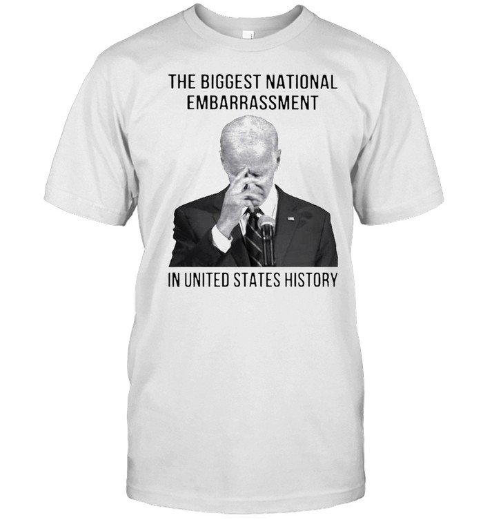 The Biggest national embarrassment in United states history shirt