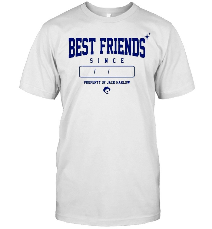 Best Friends Property Of Jack Harlow Shirt