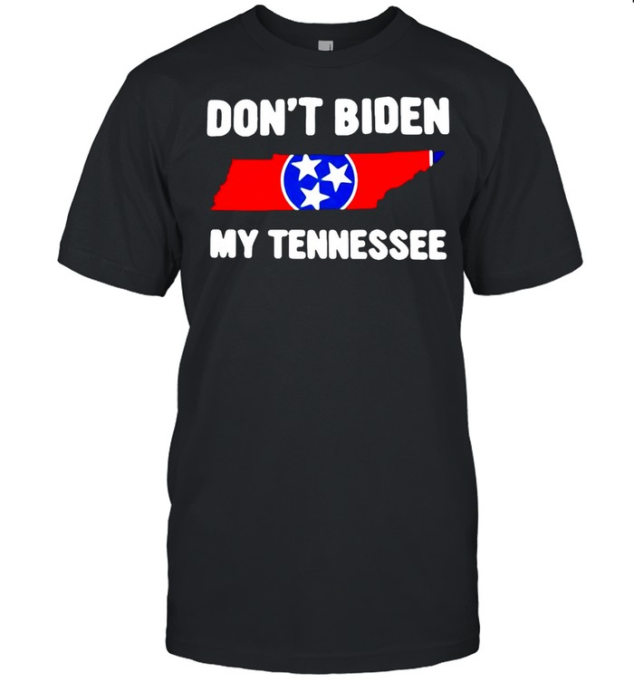 Don’t Biden My Tennessee T-shirt