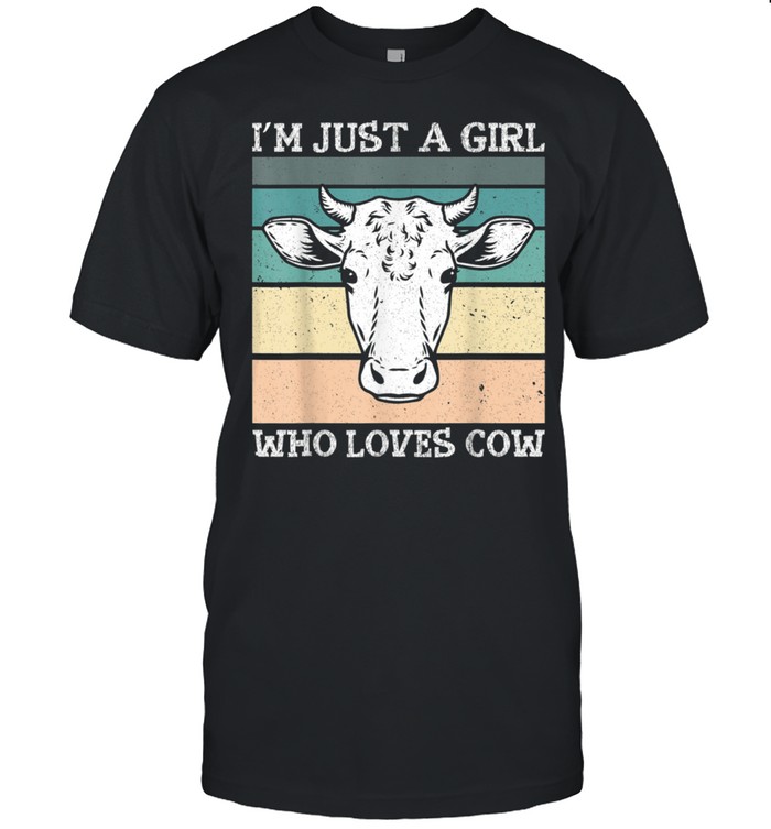 I’m Just A Girl Who Loves Cows Cowgirl Farmgirl shirt