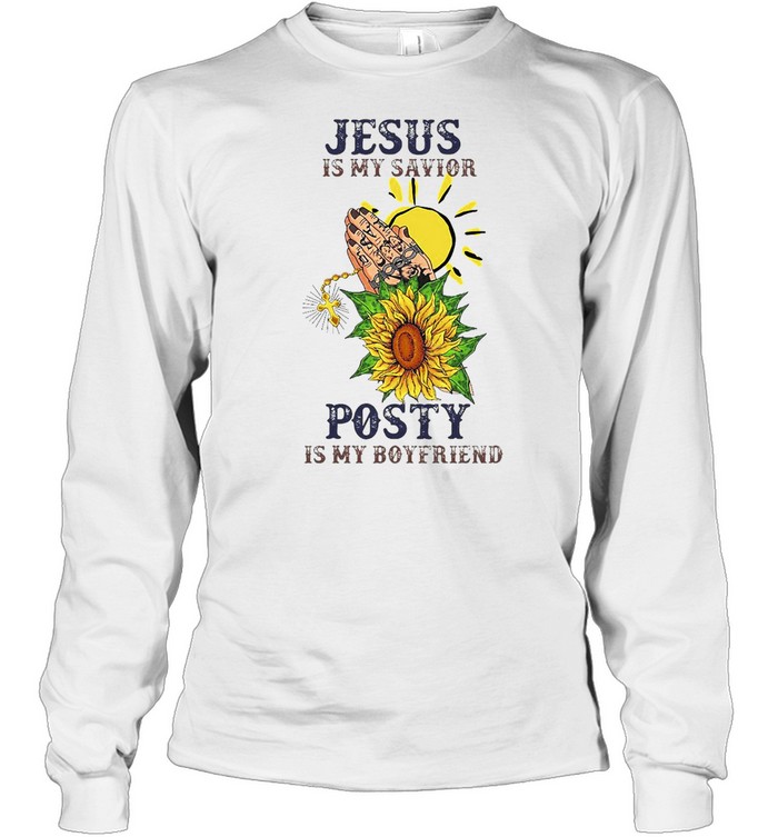 Jesus Is My Savior Posty Is My Boyfriend T-shirt Long Sleeved T-shirt
