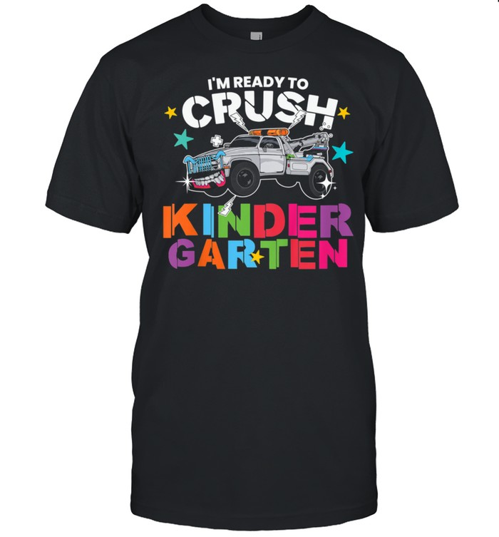 Kids I’m Ready To Crush Kindergarten Truck shirt