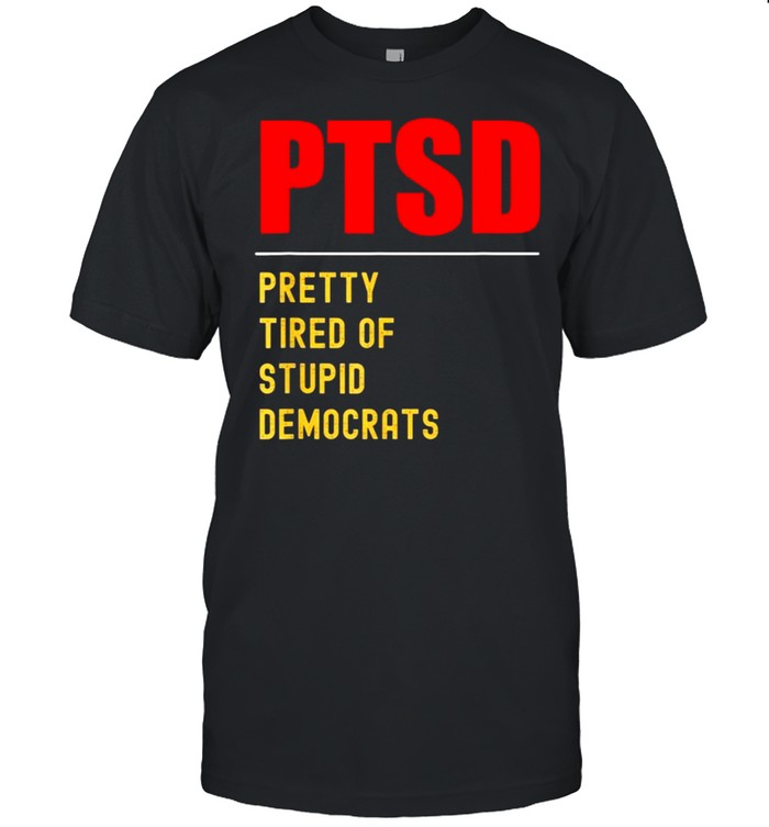 PTSD Conservative Republican Anti Biden Shirt