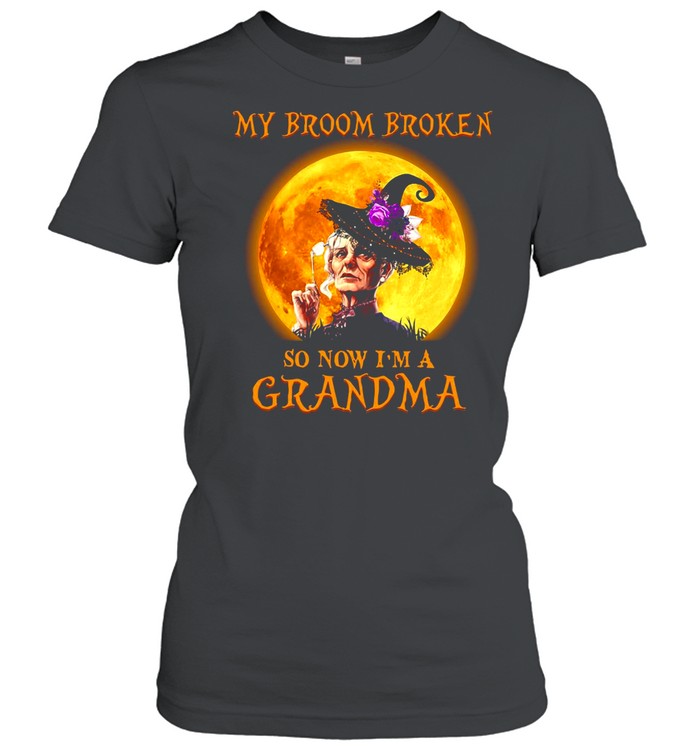 Women Witch Halloween My Broom Broken So Now I’m A Grandma T-shirt Classic Women's T-shirt