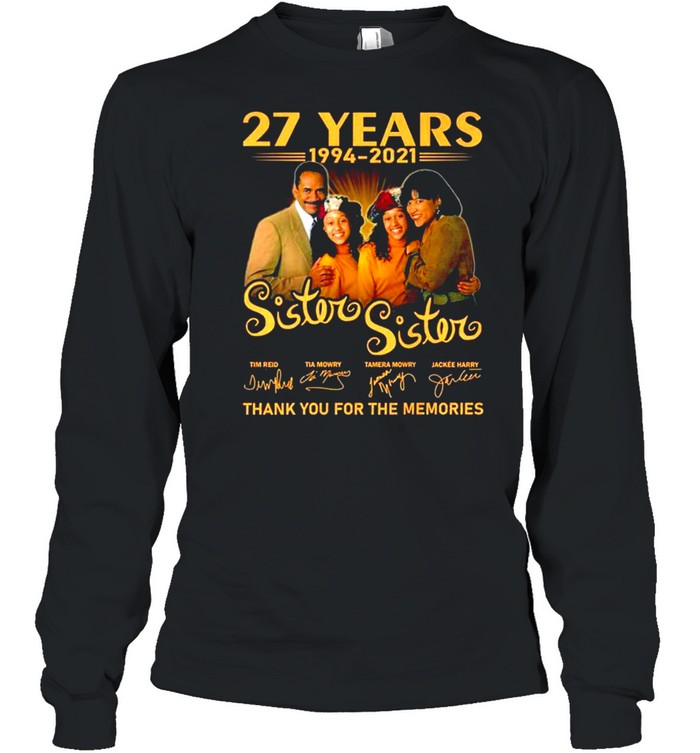 27 years 1994-2021 Sister Sister signatures shirt Long Sleeved T-shirt