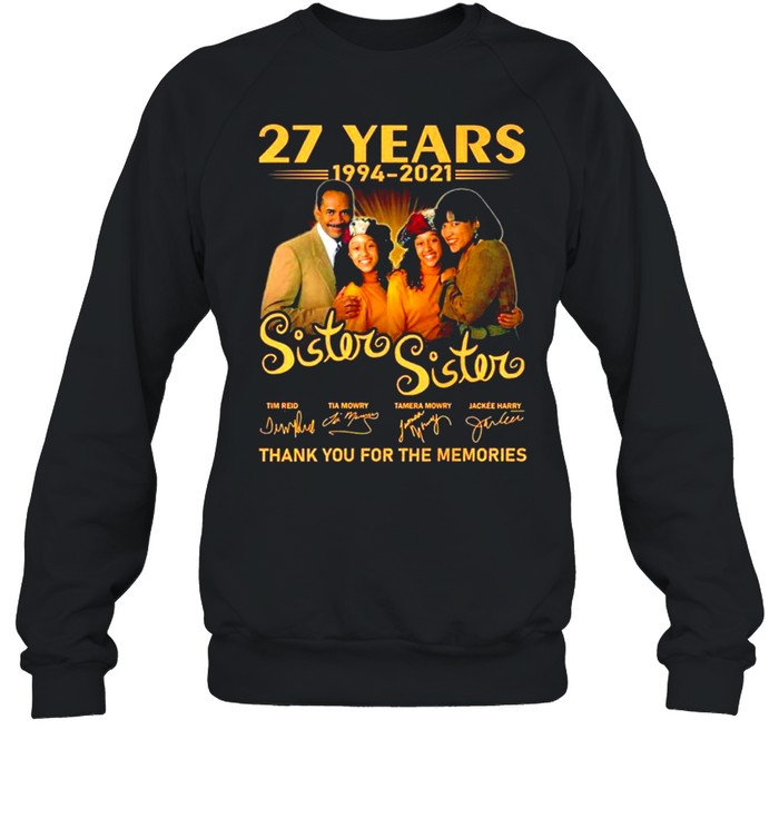 27 years 1994-2021 Sister Sister signatures shirt Unisex Sweatshirt
