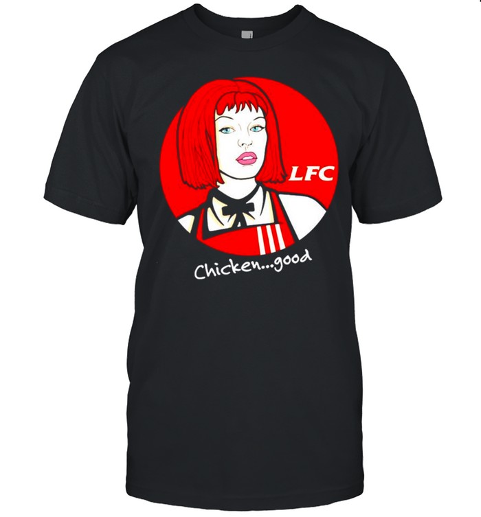 Chicken good LFC shirt