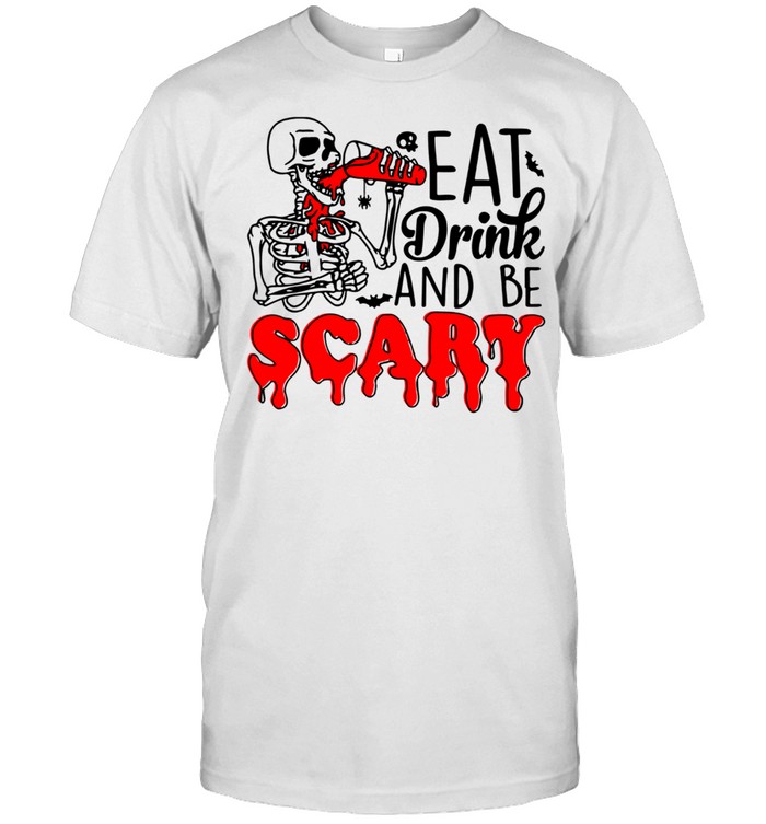 Eat drink and be scary shirt