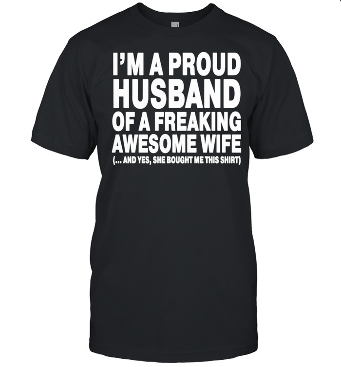 im a proud husband of a freaking awesome wife shirt