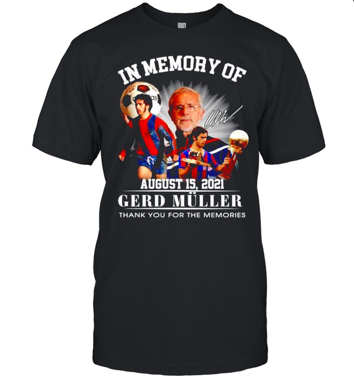 In memory of Gerd Muller signature thank you for the memories shirt