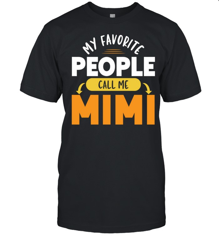 Mothers Day’s Shirt My Favorite People Call Me Mimi shirt