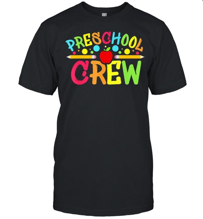 Preschool Crew Preschool Teachers Back To School Shirt