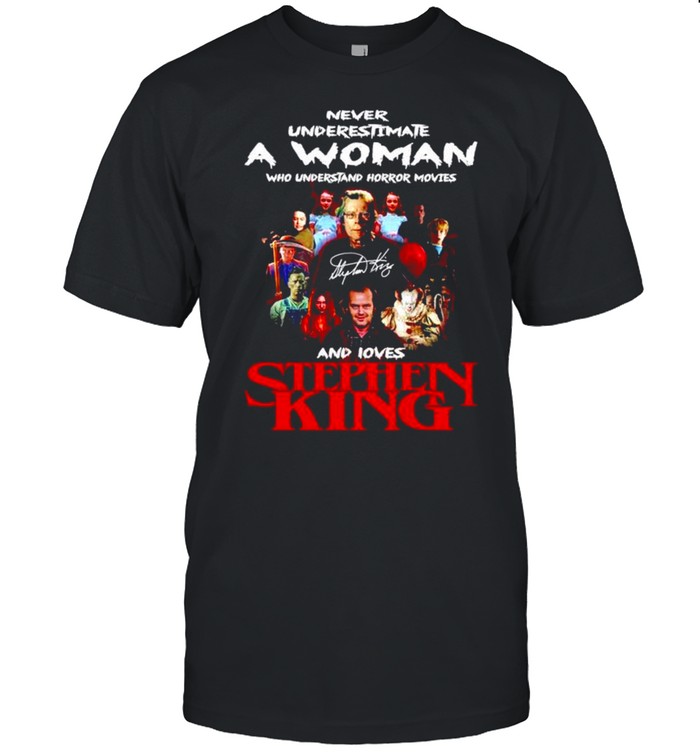 Stephen King never underestimate a woman signature shirt