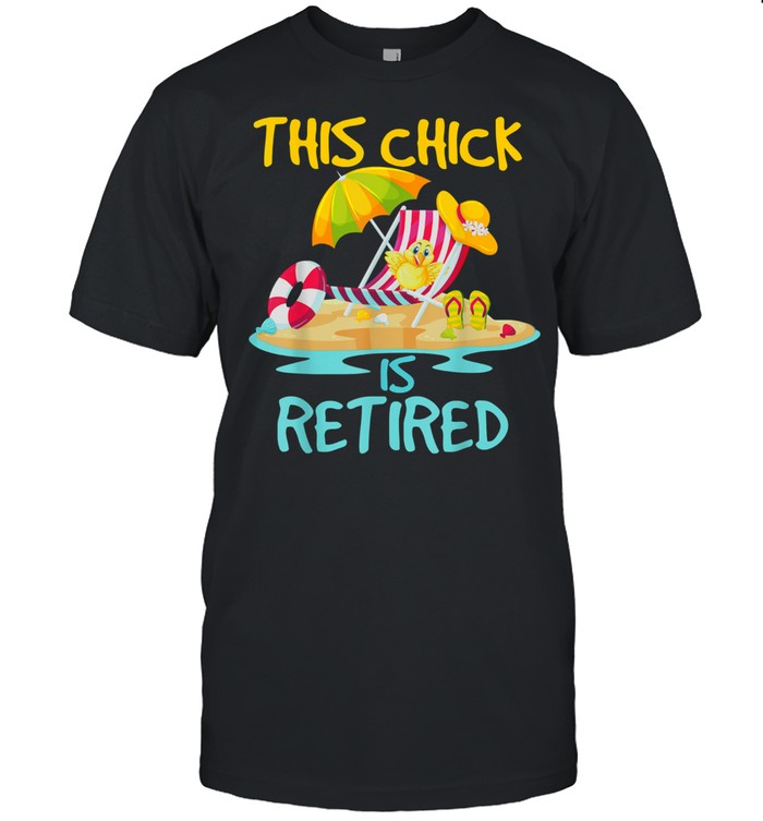 This Chick is retired Women Retirement T-Shirt