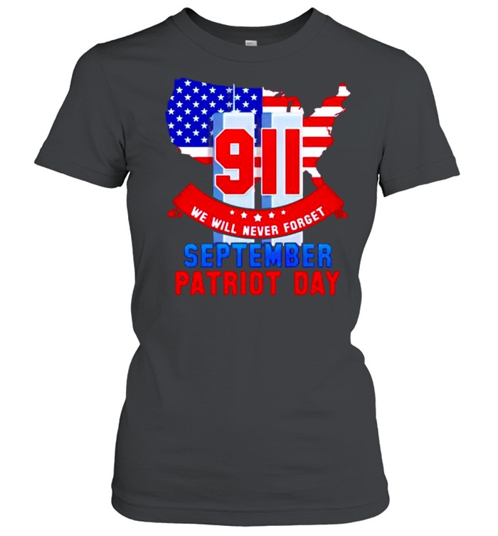 9 11 we will never forget September patriot day shirt Classic Women's T-shirt