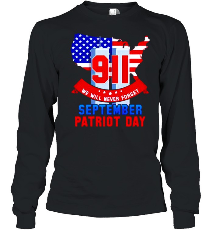 9 11 we will never forget September patriot day shirt Long Sleeved T-shirt