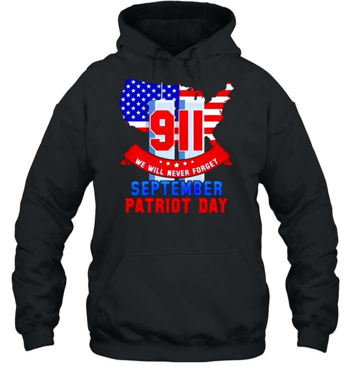 9 11 we will never forget September patriot day shirt Unisex Hoodie