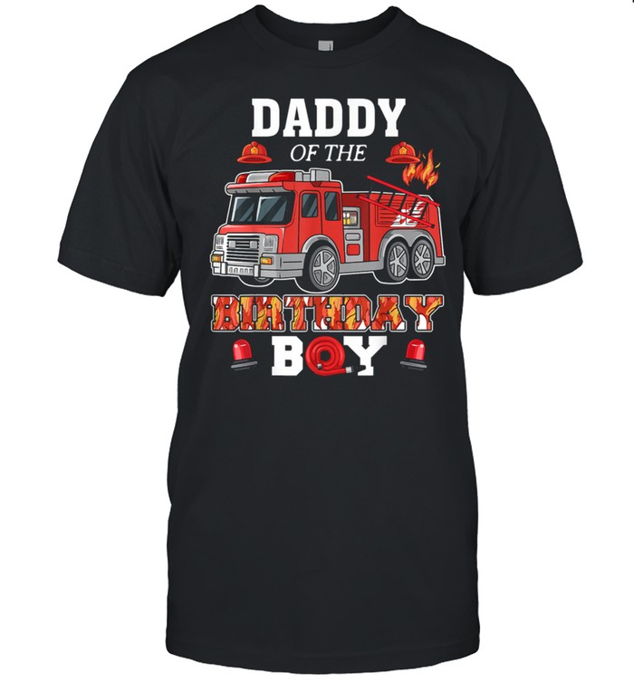 Daddy Of The Birthday Boy FireTruck Firefighter Party shirt