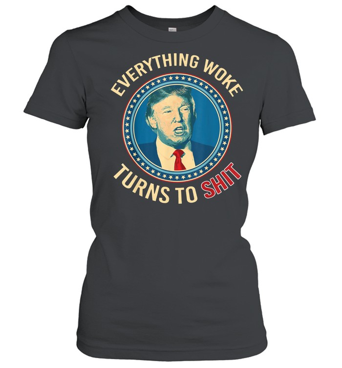 Donald Trump Everything Woke Turns to T-Shit Classic Women's T-shirt