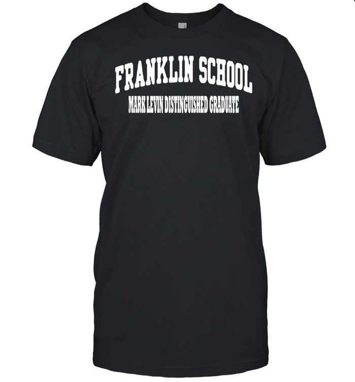 Franklin School Mark Levin Distinguished Graduate T-shirt