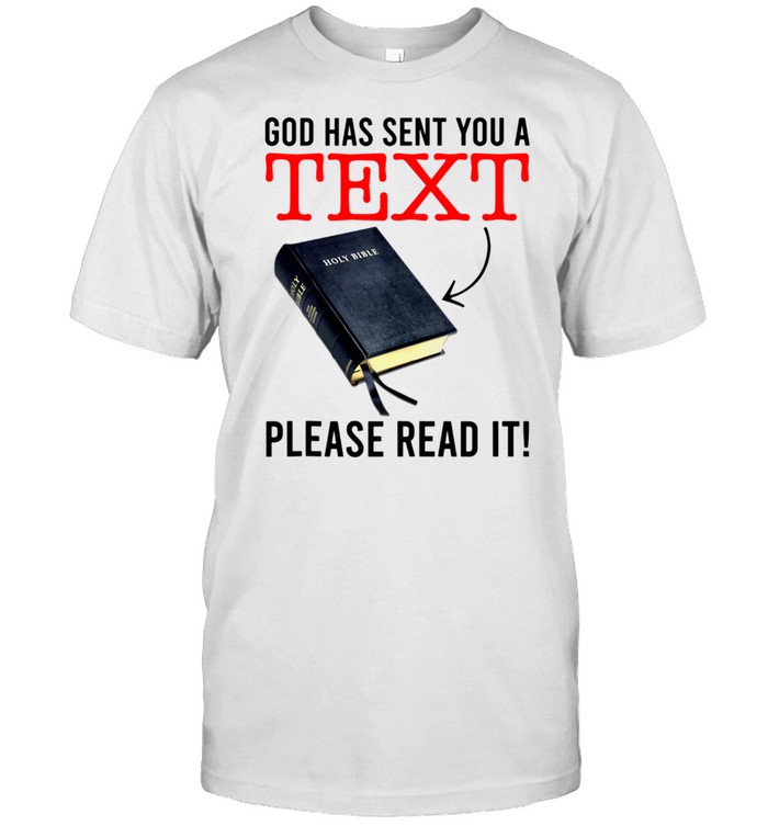 God Has Sent You A Text Please Read It shirt