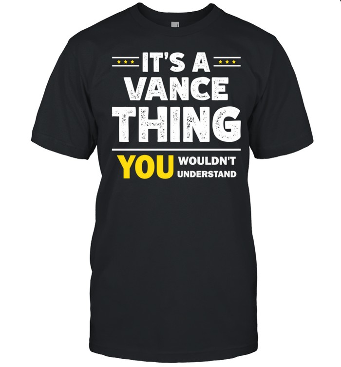 It’s A Vance Thing You Wouldn’t Understand Family Name shirt